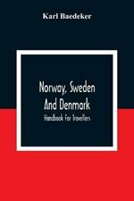 Norway, Sweden And Denmark: Handbook For Travellers