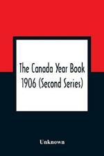 The Canada Year Book 1906 (Second Series)