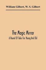 The Magic Mirror: A Round Of Tales For Young And Old