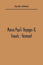 Marco Paul'S Voyages & Travels: Vermont