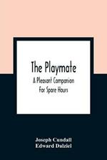 The Playmate: A Pleasant Companion For Spare Hours