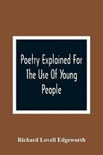 Poetry Explained For The Use Of Young People