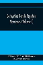 Derbyshire Parish Registers. Marriages (Volume I)