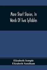 More Short Stories, In Words Of Two Syllables