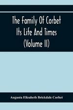 The Family Of Corbet; Its Life And Times (Volume II)