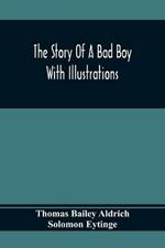 The Story Of A Bad Boy: With Illustrations