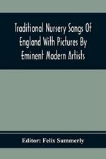 Traditional Nursery Songs Of England With Pictures By Eminent Modern Artists