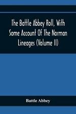 The Battle Abbey Roll, With Some Account Of The Norman Lineages (Volume Ii)