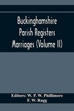 Buckinghamshire Parish Registers. Marriages (Volume II)