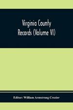 Virginia County Records (Volume Vi)