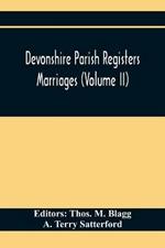 Devonshire Parish Registers. Marriages (Volume Ii)