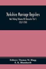 Yorkshire Marriage Registers. West Riding (Volume Iii) Doncaster Part I. (1557-1784)