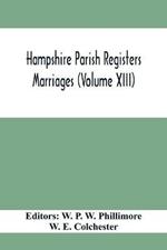 Hampshire Parish Registers. Marriages (Volume XIII)