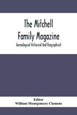 The Mitchell Family Magazine; Genealogical Historical And Biographical