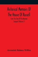 Historical Memoirs Of The House Of Russell: From The Time Of The Norman Conquest (Volume I)