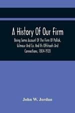 A History Of Our Firm: Being Some Account Of The Firm Of Pollok, Gilmour And Co. And Its Offshoots And Connections, 1804-1920