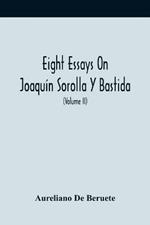 Eight Essays On Joaquin Sorolla Y Bastida (Volume Ii)