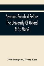 Sermons Preached Before The University Of Oxford At St. Mary'S, In The Year Mdccxc, At The Lecture Founded