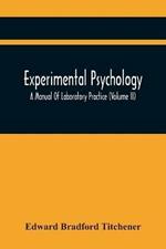 Experimental Psychology; A Manual Of Laboratory Practice (Volume Ii)