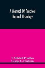 A Manual Of Practical Normal Histology