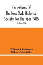 Collections Of The New York Historical Society For The Year 1905; Abstracts Of Wills On File In The Surrogate'S Office, City Of New York (Volume Xiv)