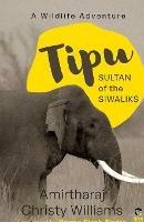 Tipu, Sultan of the Siwaliks a Wildlife Adventure