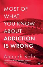 Most of What You Know about Addiction Is Wrong