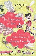 The Harmony of Bees and Other Charms of Creepy Crawlies