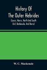 History of the Outer Hebrides: (Lewis, Harris, North and South Uist, B