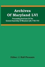 Archives Of Maryland LVI; Proceeding And Acts Of The General Assembly Of Maryland (26) 1758-1761