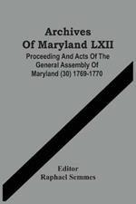 Archives Of Maryland LXII; Proceeding And Acts Of The General Assembly Of Maryland (30) 1769-1770