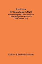 Archives Of Maryland LXVII; Proceedings Of The Provincial Court Maryland 1677-1678 Court Series (12)