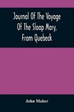 Journal Of The Voyage Of The Sloop Mary, From Quebeck: Together With An Account Of Her Wreck Off Montauk Point, L.I., Anno 1701