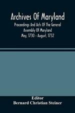 Archives Of Maryland; Proceedings And Acts Of The General Assembly Of Maryland May, 1730 - August, 1732