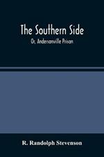 The Southern Side: Or, Andersonville Prison