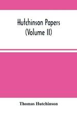 Hutchinson Papers (Volume Ii)