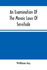 An Examination Of The Mosaic Laws Of Servitude