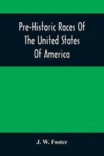 Pre-Historic Races Of The United States Of America