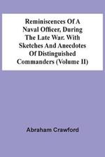 Reminiscences Of A Naval Officer, During The Late War. With Sketches And Anecdotes Of Distinguished Commanders (Volume Ii)