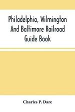 Philadelphia, Wilmington And Baltimore Railroad Guide Book