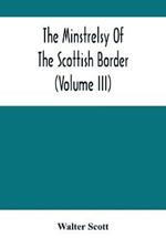 The Minstrelsy Of The Scottish Border (Volume Iii)