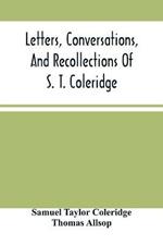 Letters, Conversations, And Recollections Of S. T. Coleridge