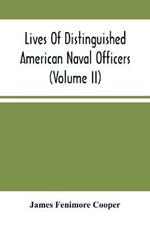 Lives Of Distinguished American Naval Officers (Volume Ii)