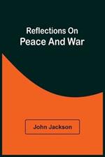 Reflections On Peace And War