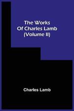The Works Of Charles Lamb (Volume Ii)