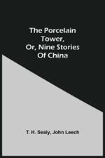 The Porcelain Tower, Or, Nine Stories Of China