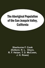 The Aboriginal Population Of The San Joaquin Valley, California