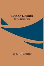 Baboe Dalima; or, The Opium Fiend