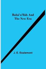 Baha'u'llah and the New Era