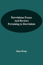 Darwiniana Essays And Reviews Pertaining To Darwinism